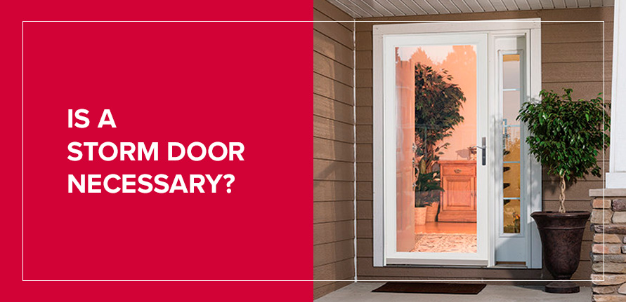 Is a Storm Door Necessary? - Buyer Guide