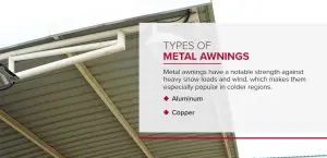 Metal awnings have a notable strength against heavy snow loads and wind, which makes them especially popular in colder regions.